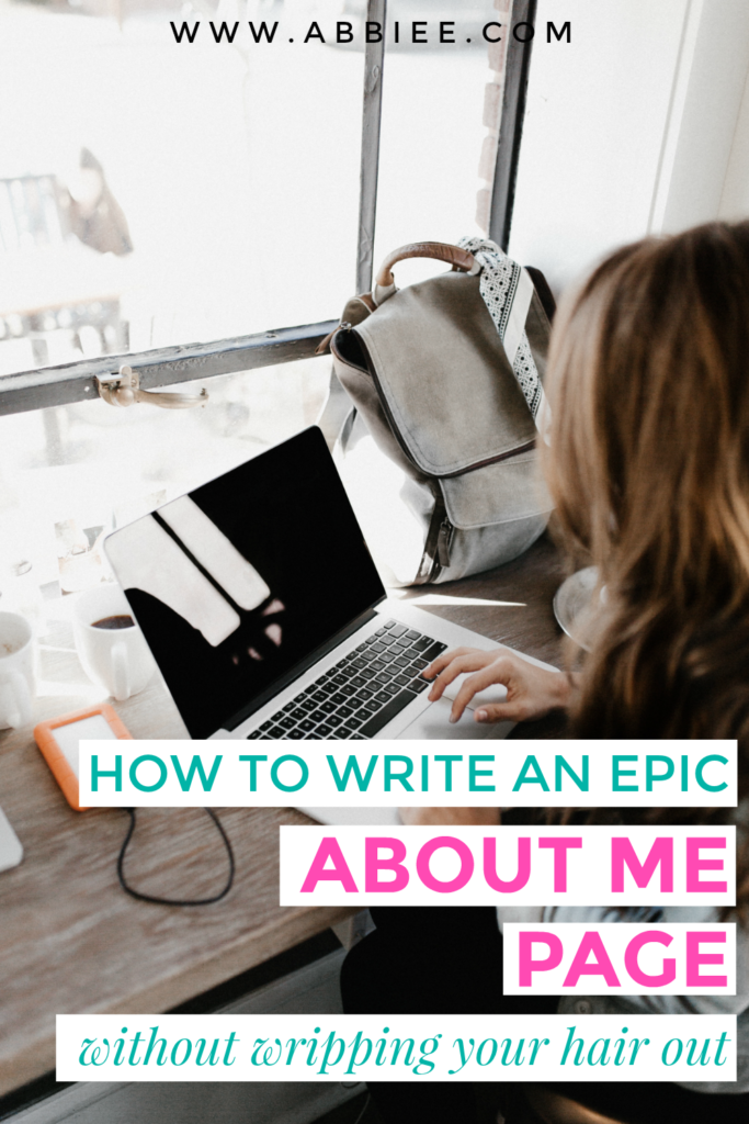 How To Write An EPIC About Me Page (Without Ripping Your Hair Out)