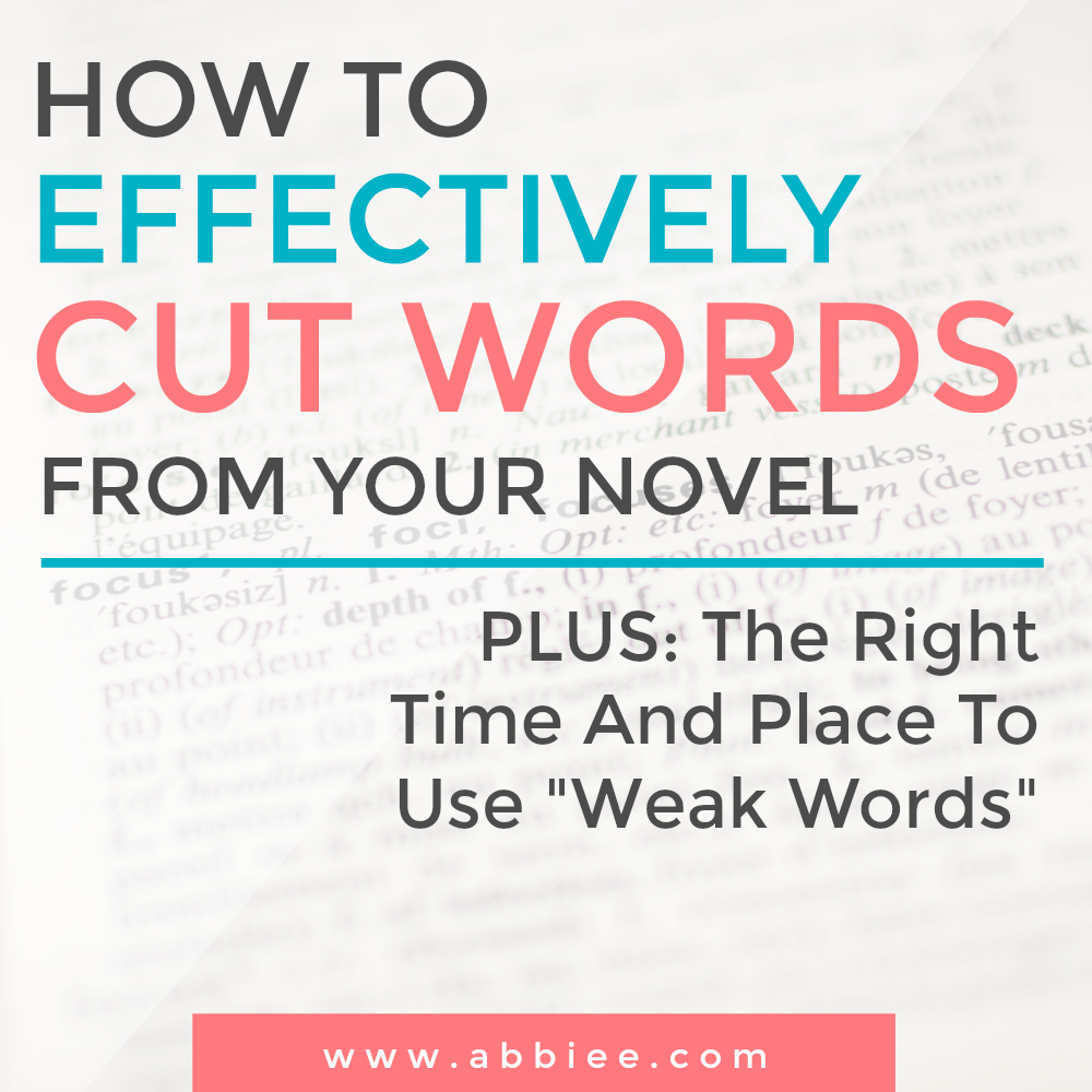 How To Effectively CUT WORDS From Your Novel + When It's Okay To Use "Weak Words"