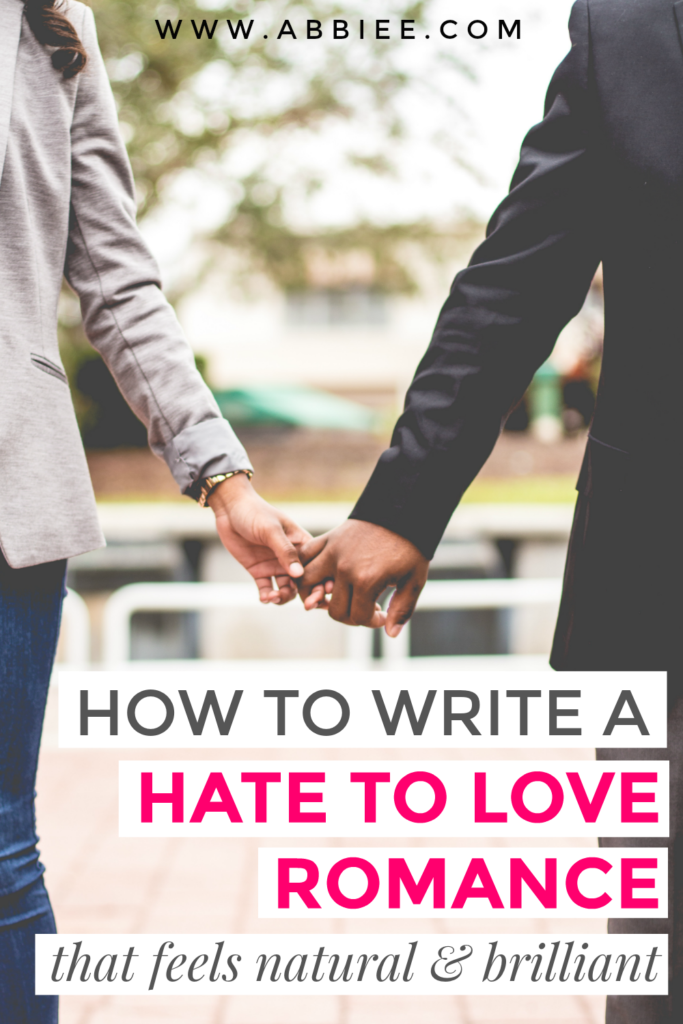 How to Write a Hate To Love Romance that Feels Natural, Believable, and Brilliant