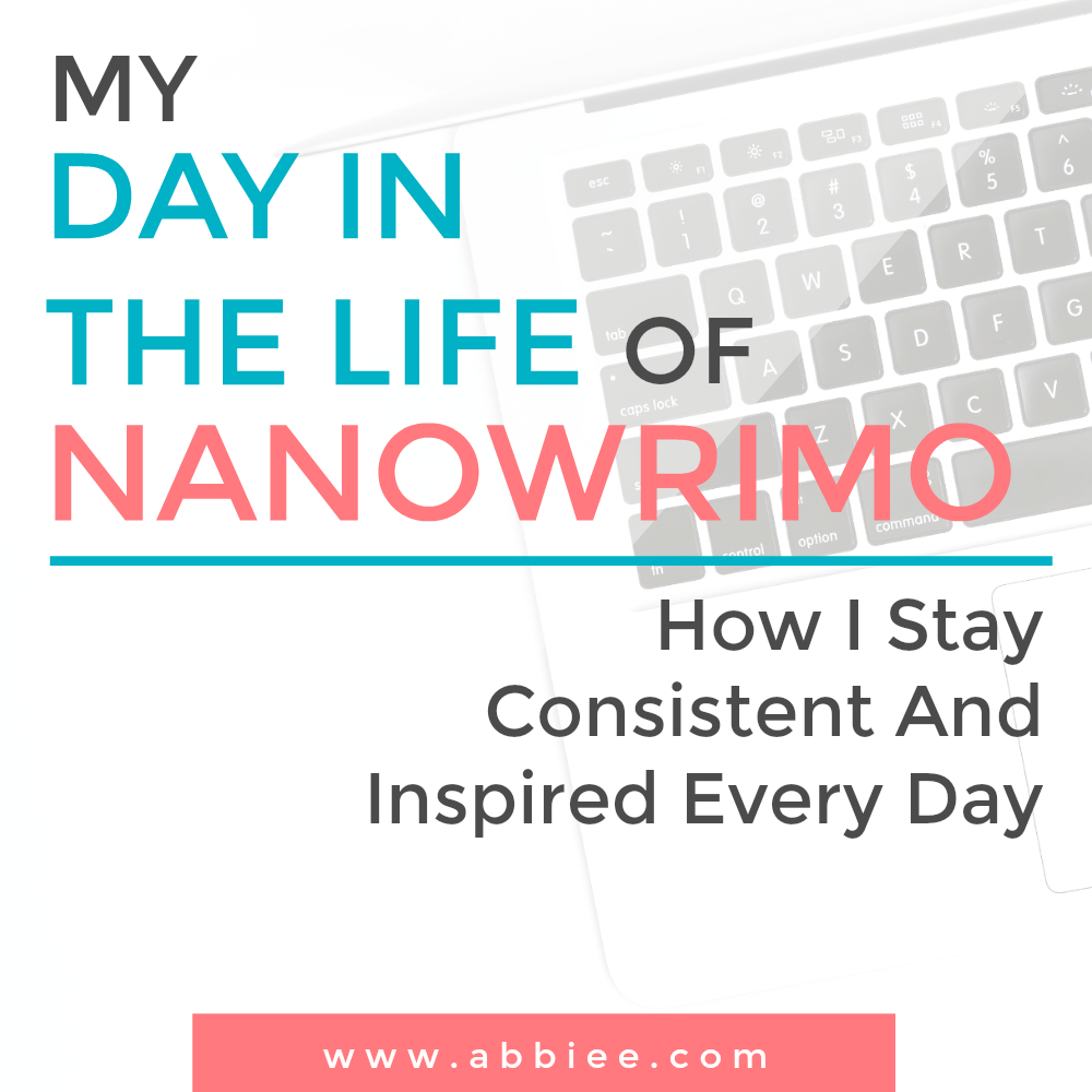 My Day In The Life of NaNoWriMo (How I Stay Consistent And Inspired)