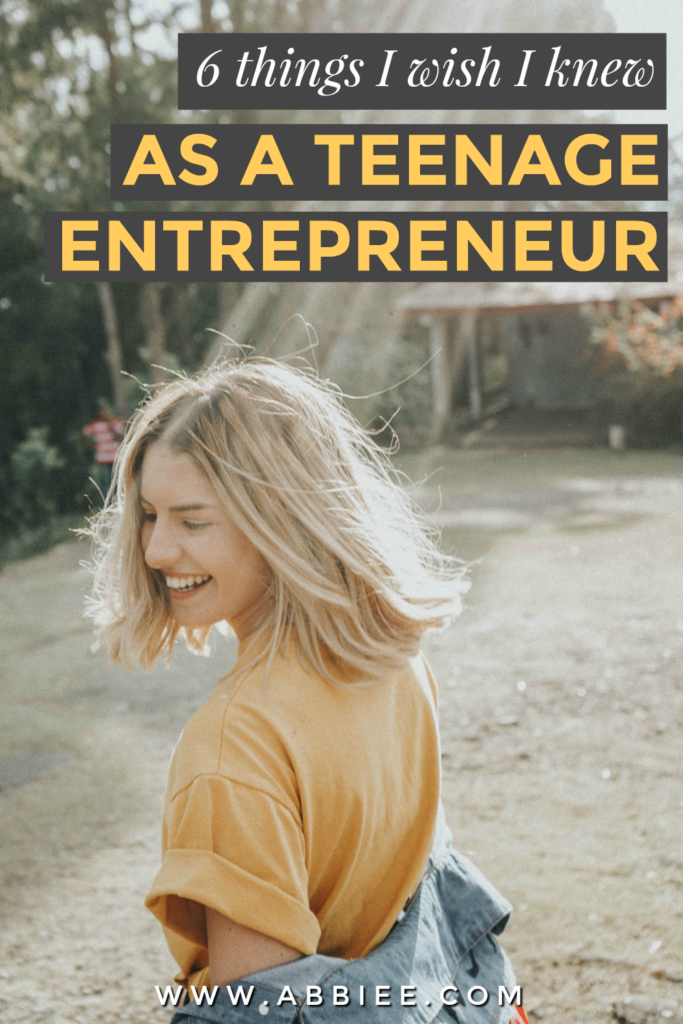 6 Things I Wish I Knew As a Teenage Entrepreneur