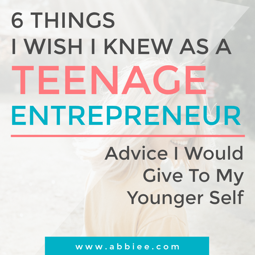 6 Things I Wish I Knew As a Teenage Entrepreneur