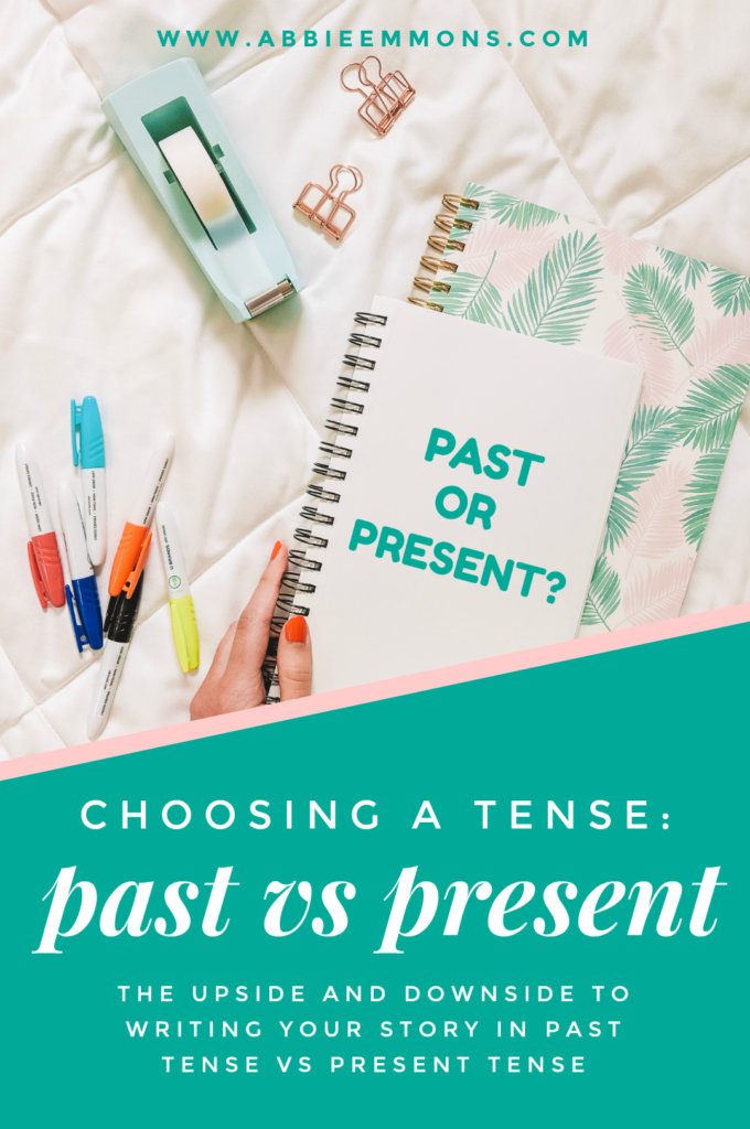 Choosing A Tense For Your Story (The Pros and Cons of Past VS Present) 